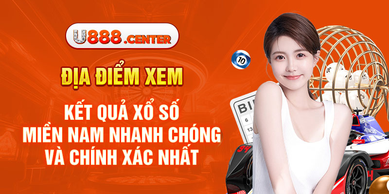 Địa điểm xem kết quả xổ số miền Nam nhanh chóng và chính xác nhất