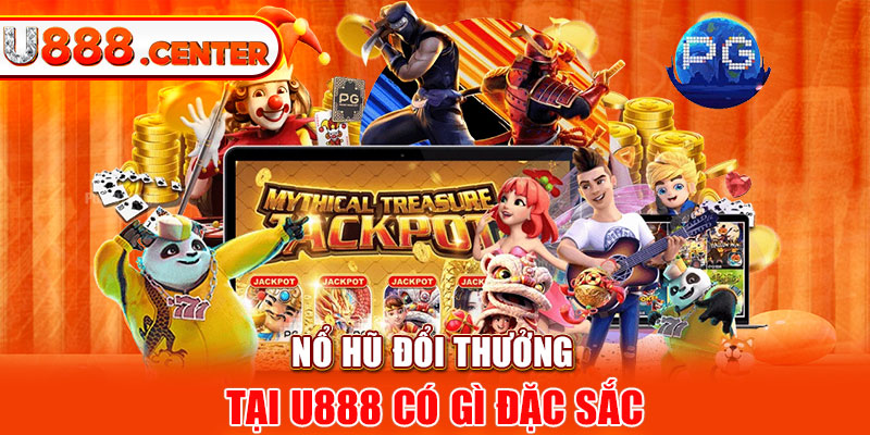 Nổ hũ đổi thưởng tại U888 có gì đặc sắc