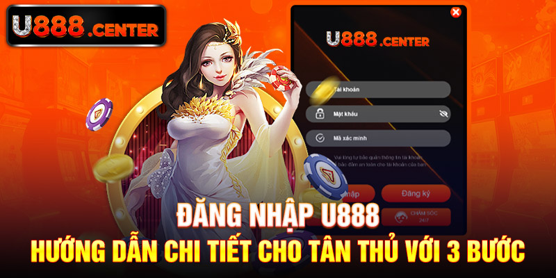 Đăng Nhập U888 – Hướng Dẫn Chi Tiết Cho Tân Thủ Với 3 Bước