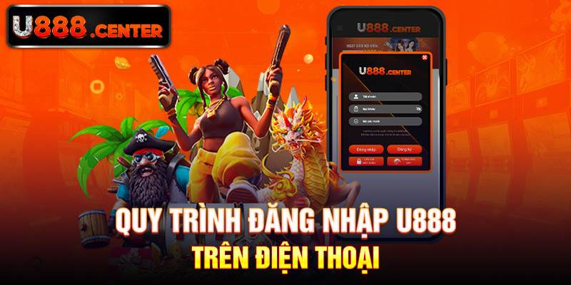 quy trình đăng nhập U888 trên điện thoại