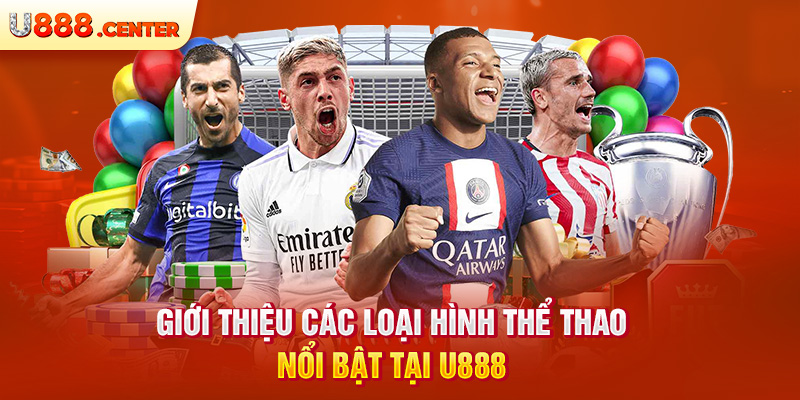 Giới thiệu các loại hình thể thao nổi bật tại u888