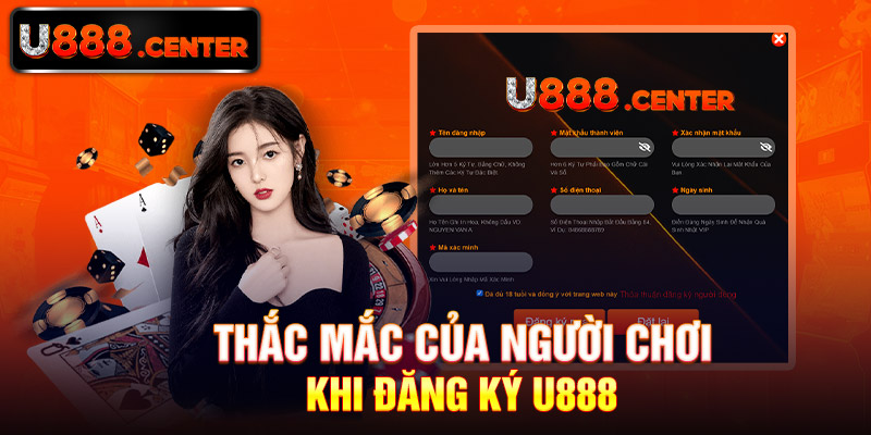 Thắc mắc của người chơi khi đăng ký U888