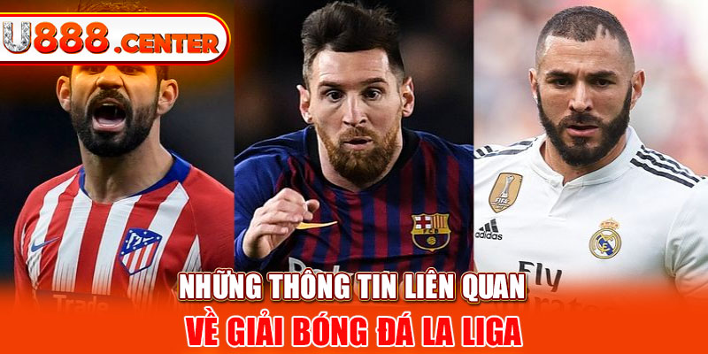 Những thông tin liên quan về giải bóng đá La Liga