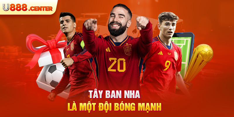 tây ban nha là một đội bóng mạnh