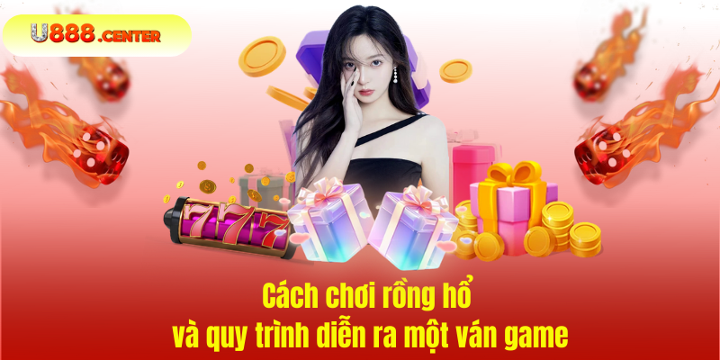 Cách chơi rồng hổ và quy trình diễn ra một ván game